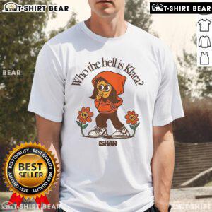 Nice Ishan 'Who The Hell Is Klara' T-Shirt featuring bold text design on a stylish casual wear.
