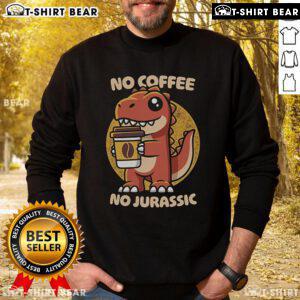 Cozy 'No Coffee No Jurassic' sweatshirt featuring a fun dinosaur graphic, perfect for casual wear and dinosaur lovers.