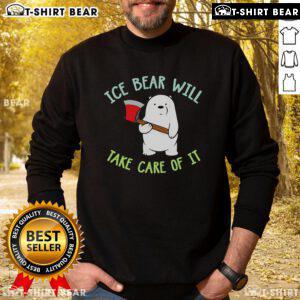 Nice We Bear Bears Ice Bear Will Take Care Of It sweatshirt featuring a cute graphic of Ice Bear from the show.