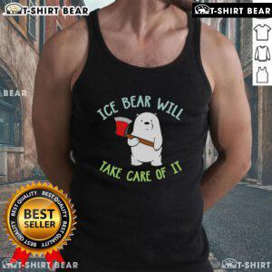 Cute Ice Bear from We Bare Bears on a tank top, featuring the phrase 'Will Take Care Of It' in vibrant colors.