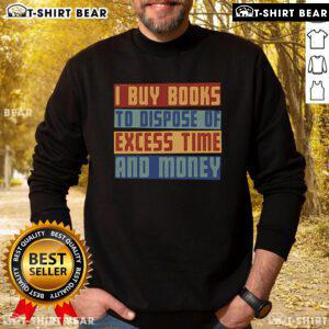 Cozy 'Why I Buy Books' sweatshirt showcasing a witty quote for book lovers, perfect for cozy reading moments.