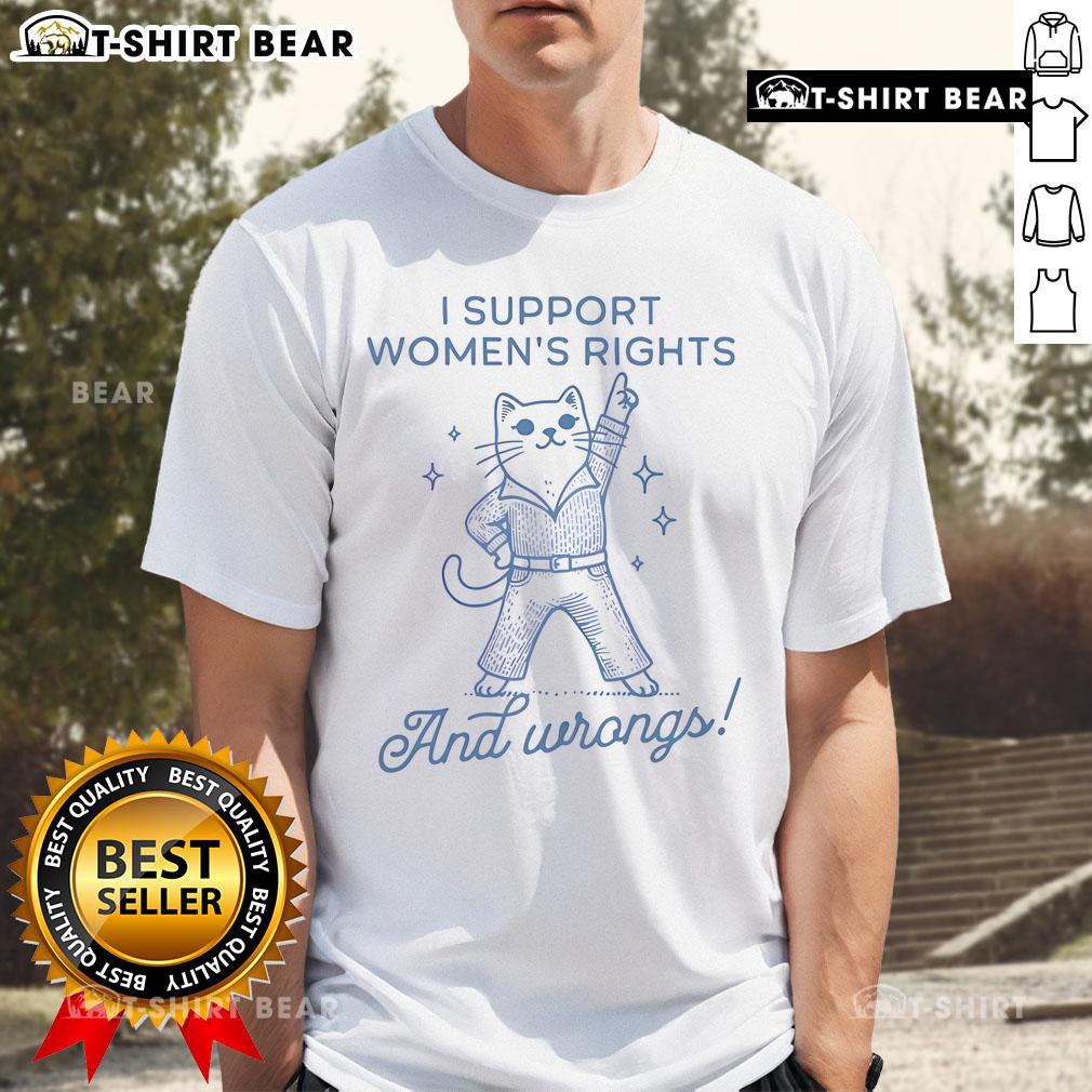 Alt Text: Official I Support Women's Rights and Wrongs Cat T-Shirt featuring a playful cat graphic promoting women's rights.