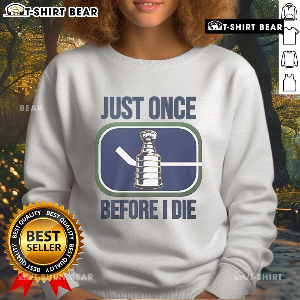 Official Miss Marcia Just Once Before I Die Sweatshirt in stylish design, perfect for fans of the iconic quote.