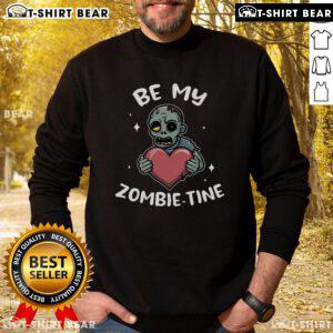 Premium Be My Zombie Tine Valentine sweatshirt featuring a fun zombie design for Valentine's Day lovers.