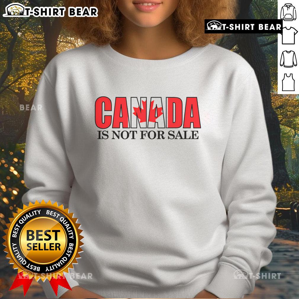 Premium Canada Is Not For Sale Text Sweatshirt featuring bold lettering on a stylish, comfortable design.