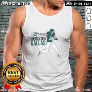 Premium Dallas Goedert tank top featuring 'The Only Good Dallas' design, perfect for Philadelphia football fans.
