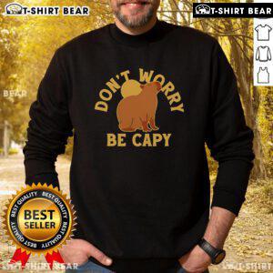 Premium Don't Worry Be Capy Sweatshirt featuring a playful capybara graphic, perfect for casual wear and cozy comfort.