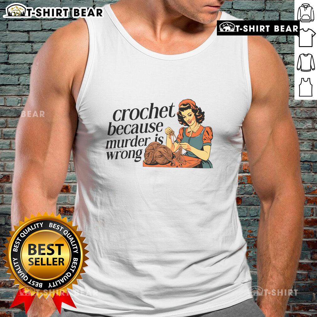Pretty crochet lover tank top with 'Because Murder Is Wrong' slogan, perfect for crochet enthusiasts and casual wear.