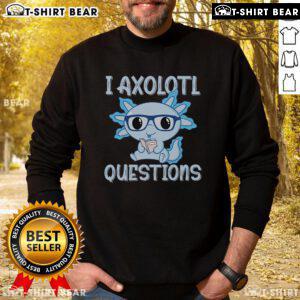 Pretty I Axolotl Questions sweatshirt featuring a cute axolotl reading a book, perfect for axolotl lovers.