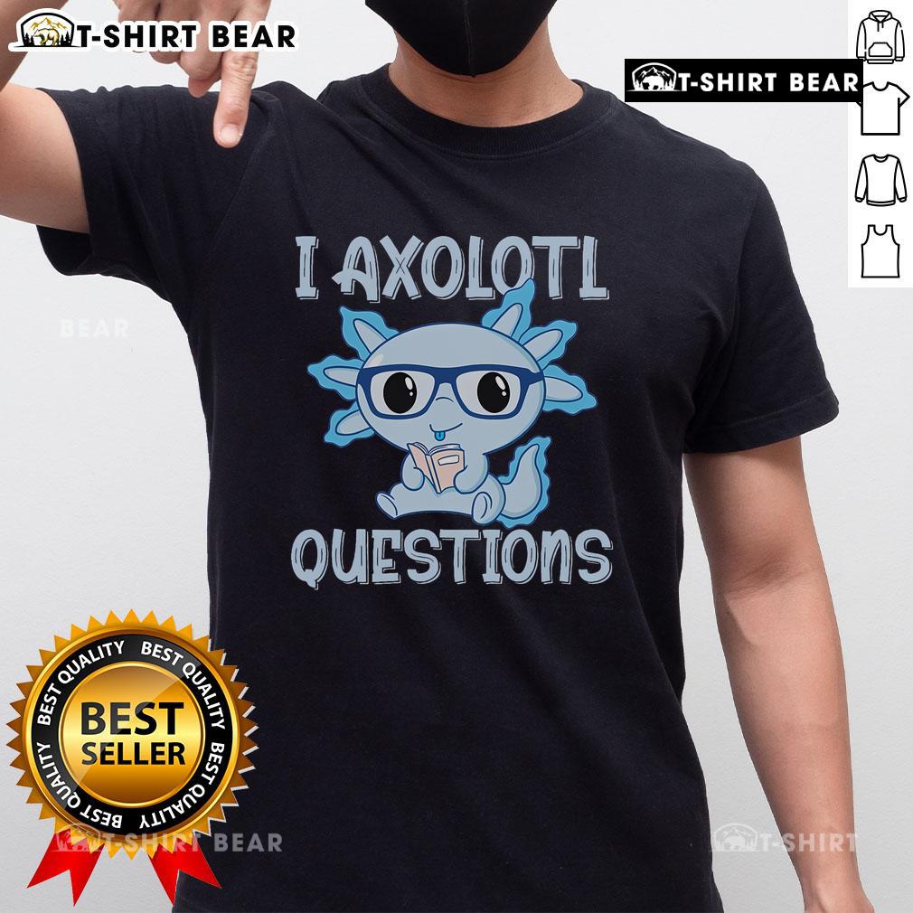 Pretty I Axolotl Questions Axolotl Read Book T-Shirt featuring a cute axolotl graphic with reading themes.