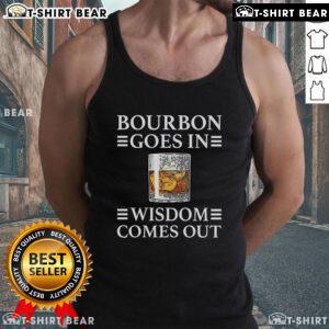 Top Bourbon Goes In Wisdom Comes Out Tank Top featuring a stylish design for bourbon lovers and casual wear enthusiasts.