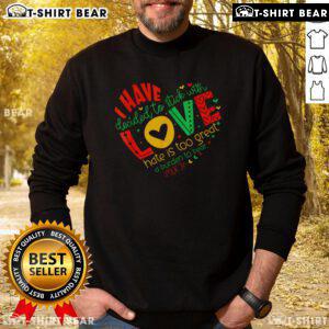 Black History Month sweatshirt featuring 'I Have Decided To Stick With Love' MLK quote for inspirational style.