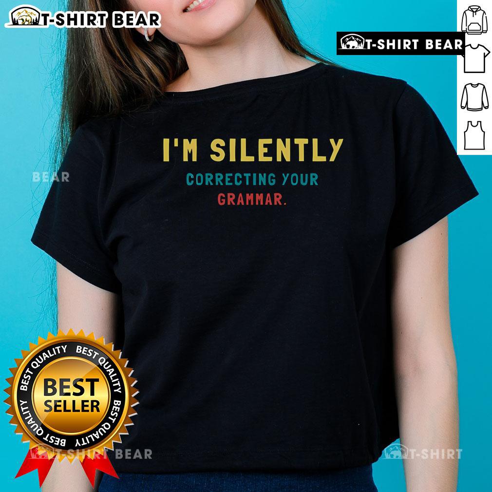 Top Im Silently Correcting Your Grammar Ladies Tee featuring a stylish design for grammar enthusiasts and fashion lovers.