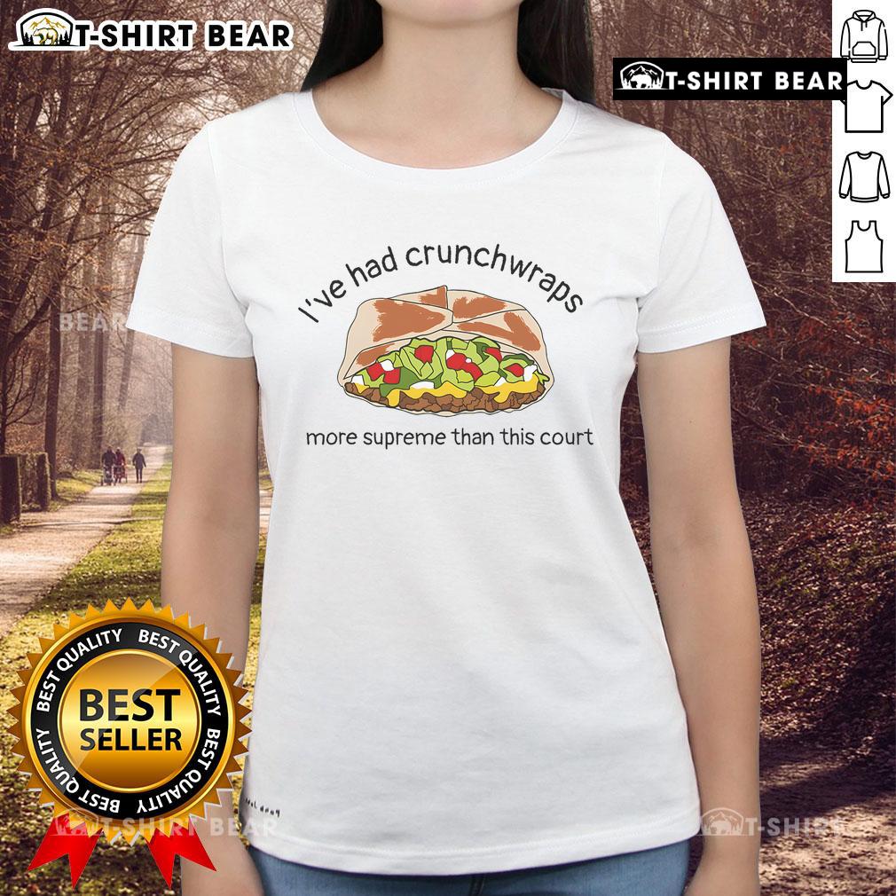 Top I've Had Crunchwraps More Supreme Than This Court Ladies Tee featuring a stylish design for casual wear.