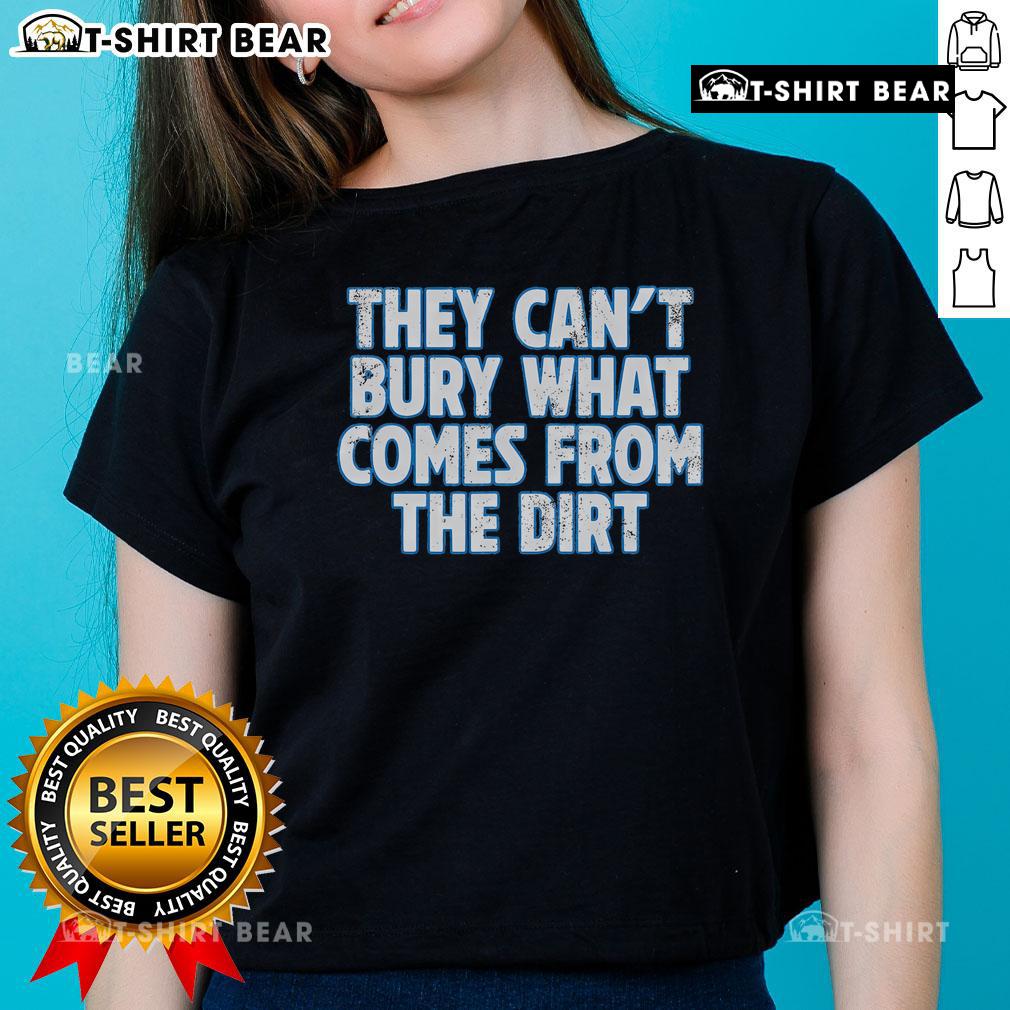 Top Lions Ladies Tee featuring They Cant Bury What Comes From The Dirt design, perfect for lion lovers and casual wear.