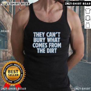 Top Lions tank top featuring the phrase 'They Can't Bury What Comes From The Dirt' with a stylish design.