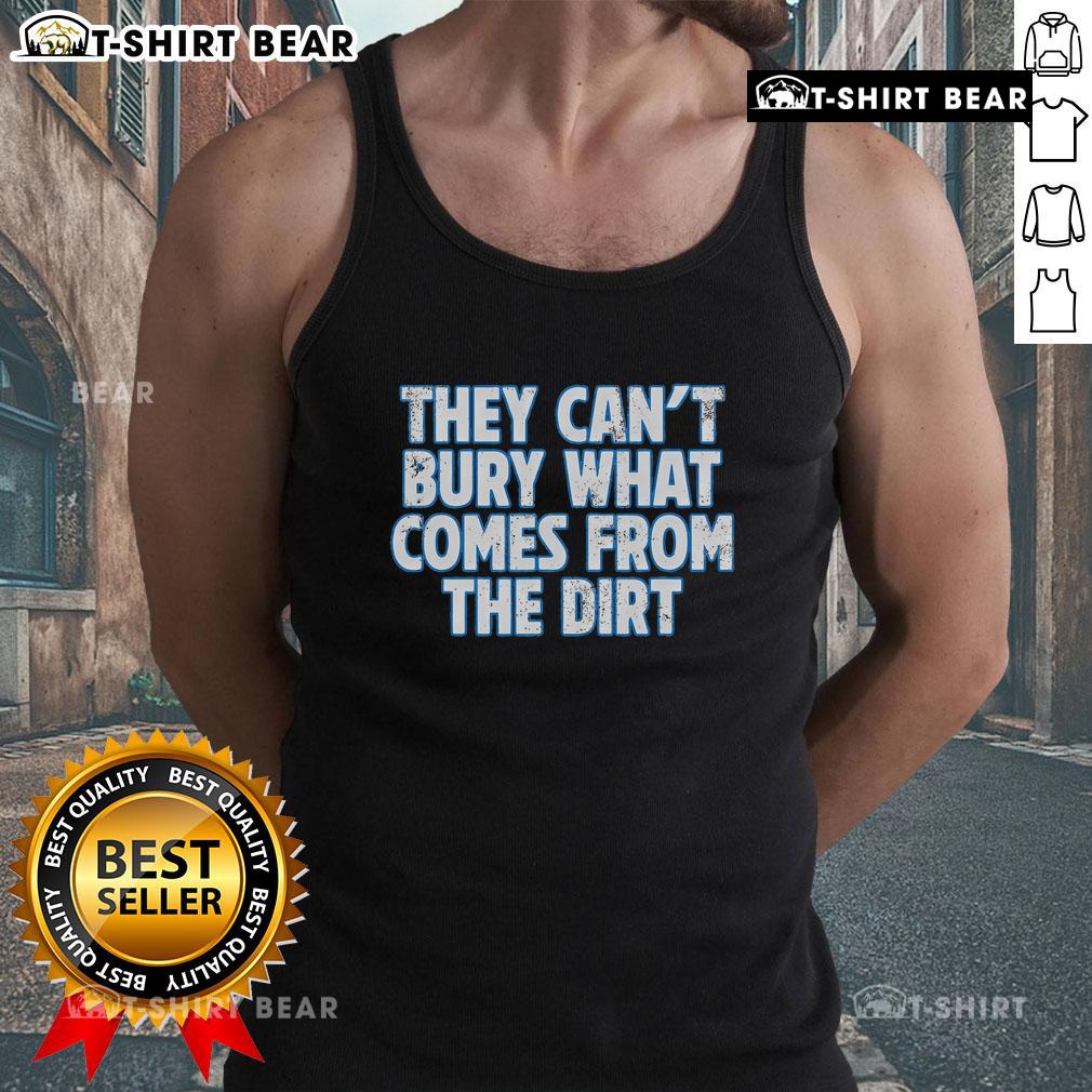 Top Lions tank top featuring the phrase 'They Can't Bury What Comes From The Dirt' with a stylish design.