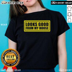 Stylish 'Top Looks Good From My House' ladies tee displayed on a hanger, perfect for casual wear and comfortable fashion.