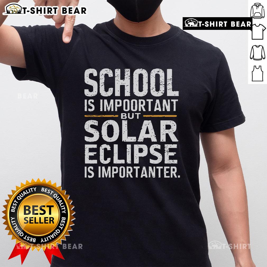 Top School Is Important But Solar Eclipse Is Importanter T-Shirt featuring a fun design for eclipse enthusiasts.