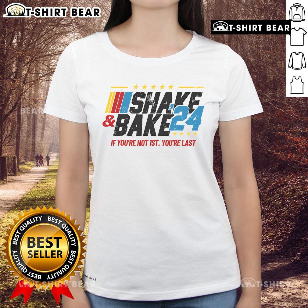Top Shake and Bake 24 Ladies Tee featuring 'If You're Not 1st, You're Last' slogan for a stylish sporty look.
