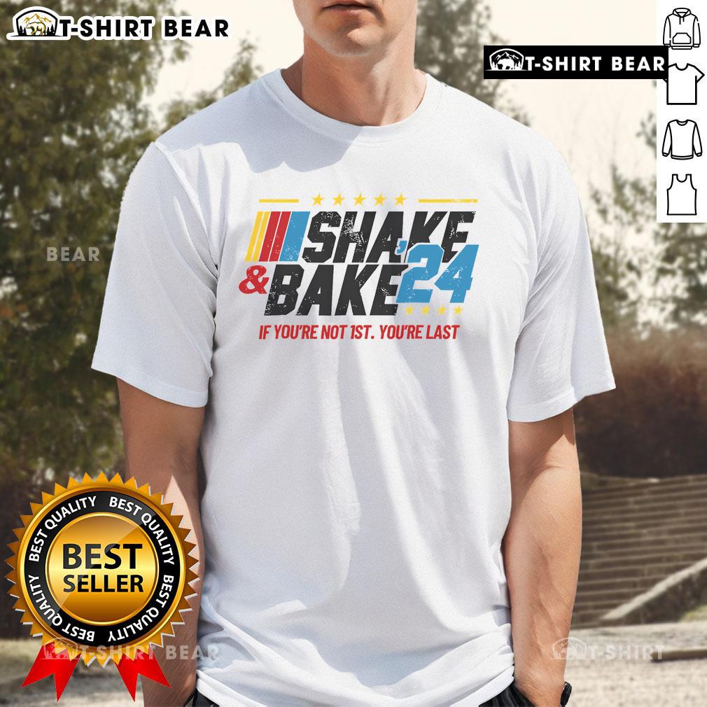 Top Shake And Bake 24 If You're Not 1st You're Last T-Shirt featuring bold text and vibrant colors for racing fans.