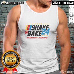 Top Shake And Bake 24 tank top featuring 'If You're Not 1st, You're Last' slogan in bold graphic design.