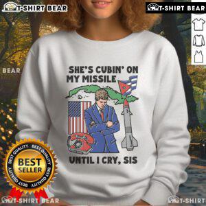Alt Text: Cozy 'Top Shes Cubin On My Missile Until I Cry Sis' sweatshirt in vibrant colors, perfect for casual wear.