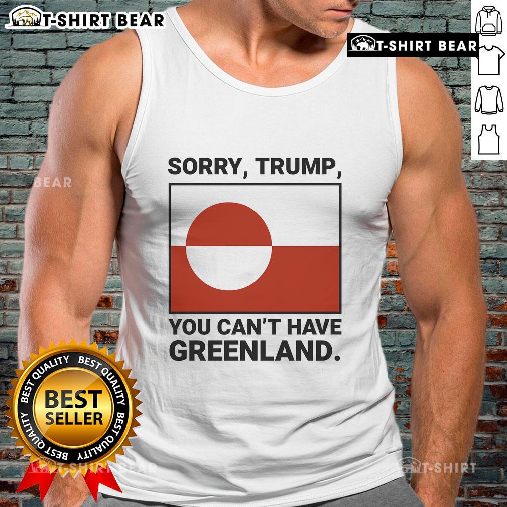 Top Sorry Trump You Can't Have Greenland Tank Top featuring a bold graphic, perfect for political humor and casual wear.