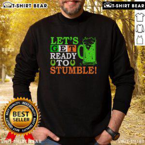 Cozy St. Patrick's Day sweatshirt with 'Let's Get Ready to Stumble' slogan, perfect for celebrating with beer.