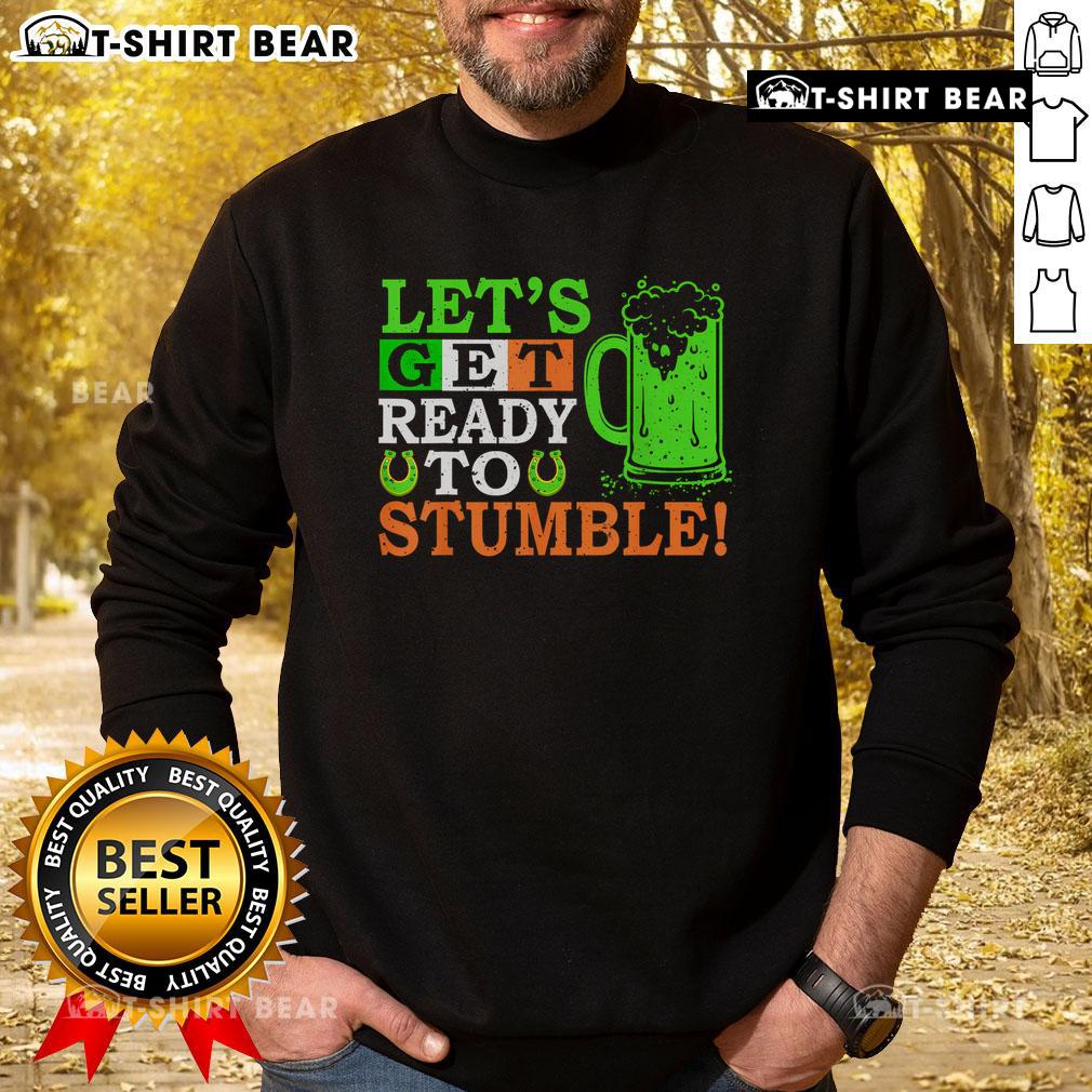 Cozy St. Patrick's Day sweatshirt with 'Let's Get Ready to Stumble' slogan, perfect for celebrating with beer.