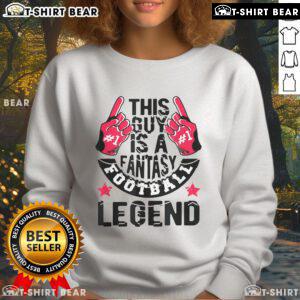 Top This Guy is a Fantasy Football Legend sweatshirt featuring bold graphics and a comfortable fit for fans.