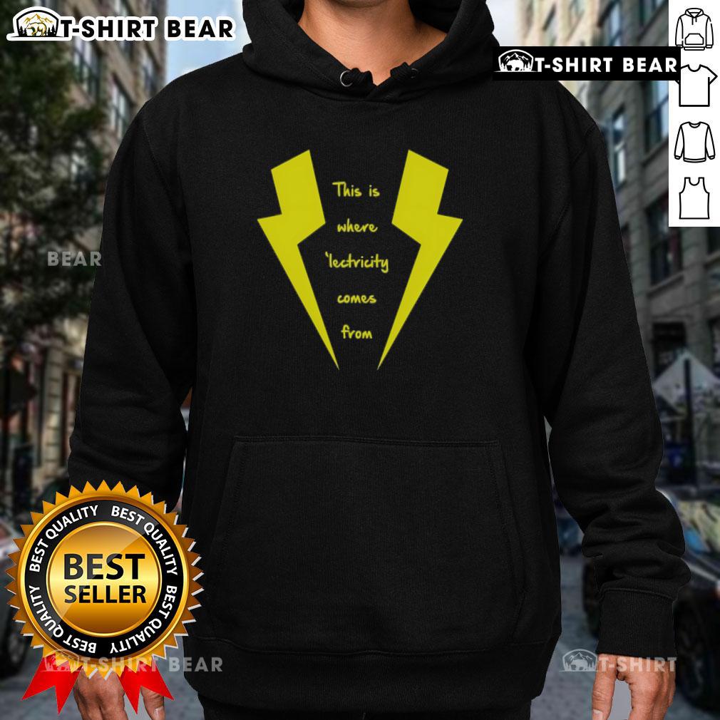 Stylish 'Top-This-Is-Where-Lectricity-Comes-From' hoodie featuring a vibrant design, perfect for fans of unique apparel.