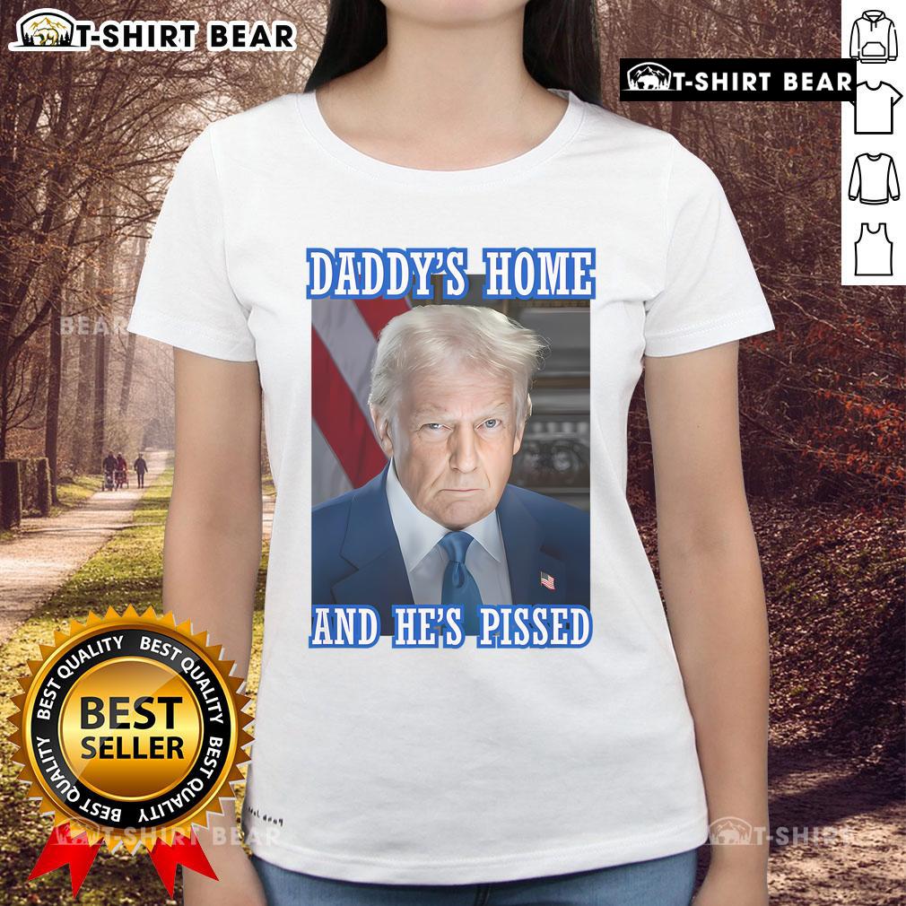 Alt Text: Top Trump Daddy's Home - He's Pissed 2025 Inauguration Portrait on a ladies tee, featuring a bold graphic design.