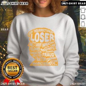 Top Trump Outline Sweatshirt featuring 'Loser, Corrupt, Idiot, Liar, Felonies, Fraud' in bold graphics.