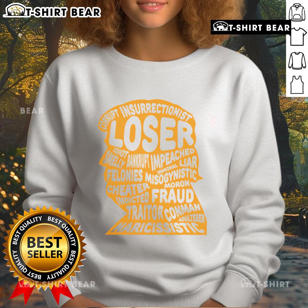Top Trump Outline Sweatshirt featuring 'Loser, Corrupt, Idiot, Liar, Felonies, Fraud' in bold graphics.