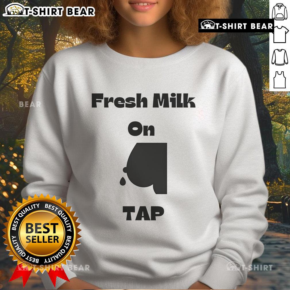Funny Fresh Milk on Tap Sweatshirt featuring a humorous dairy graphic, perfect for milk lovers and cozy casual wear.