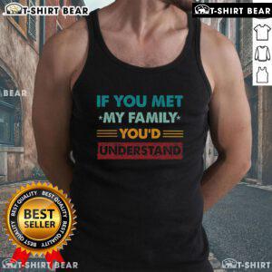 Funny family humor tank top design featuring a humorous quote about understanding family dynamics.