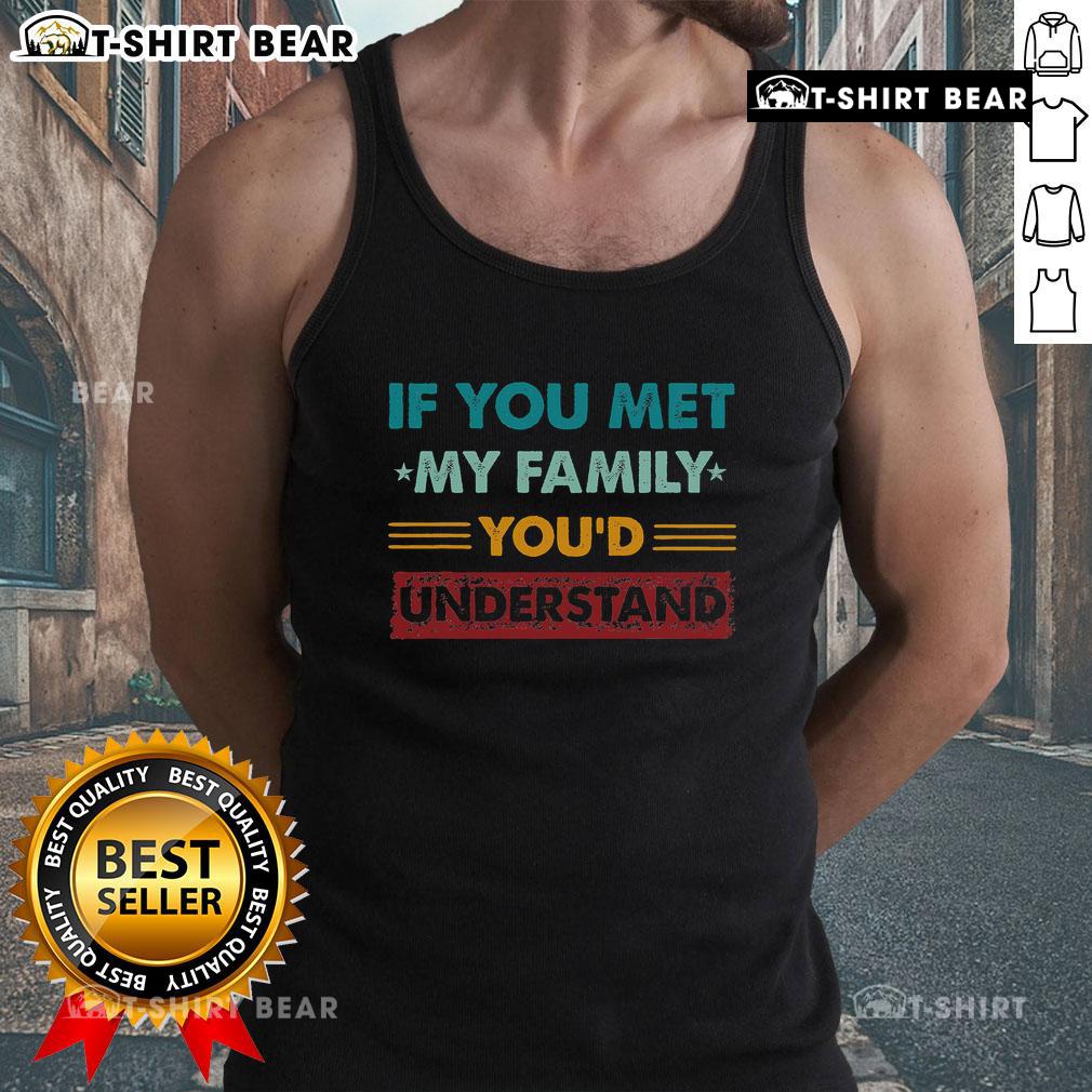Funny family humor tank top design featuring a humorous quote about understanding family dynamics.