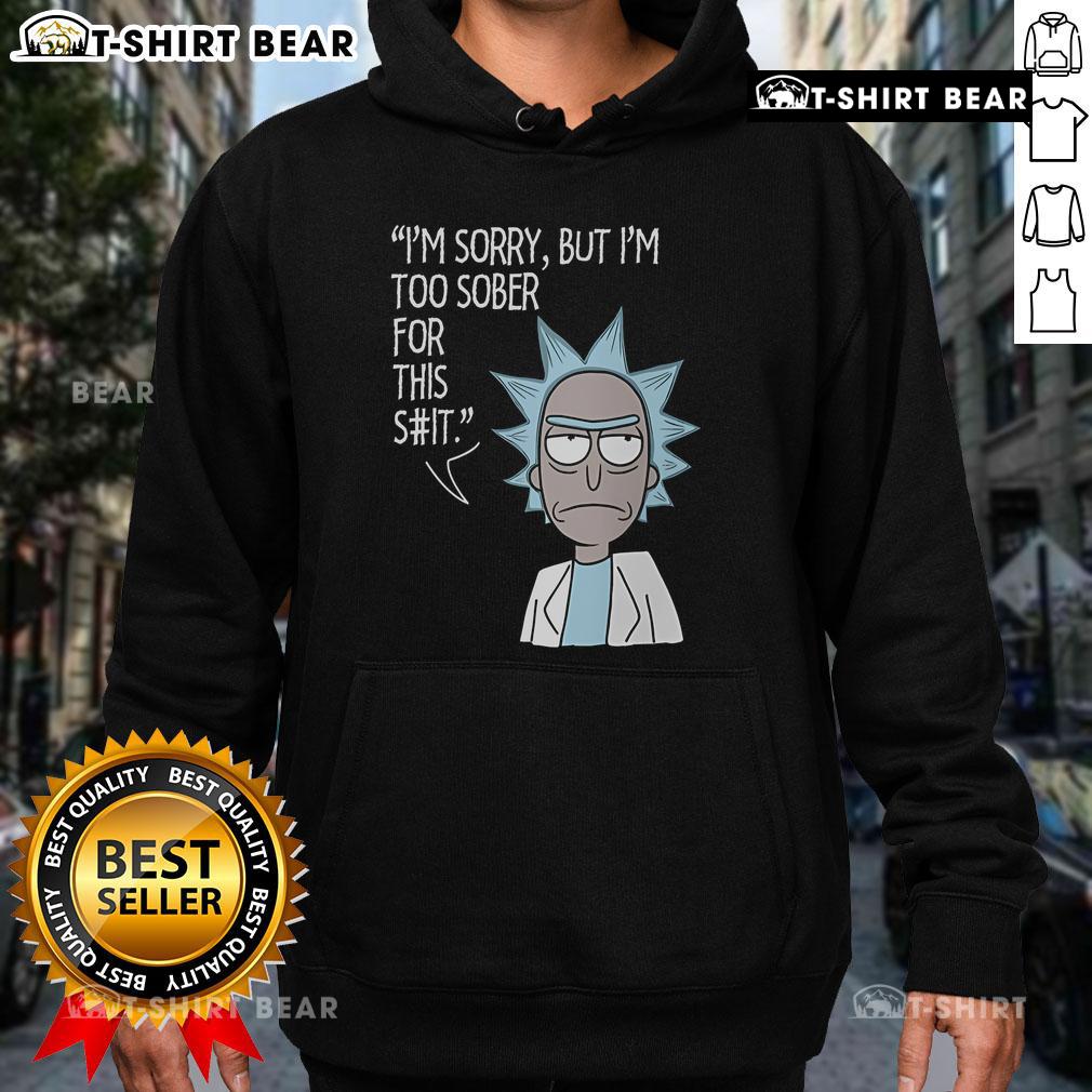 Funny I'm Too Sober for This Rick and Morty Hoodie featuring vibrant graphics and a playful design.