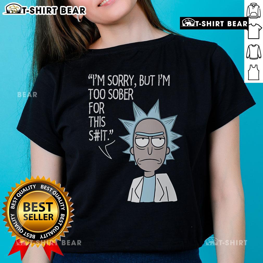 Funny 'I'm Too Sober for This' Rick and Morty ladies tee featuring vibrant graphics and a humorous design for fans.