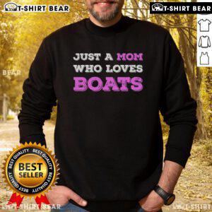 Funny mom sweatshirt for boat lovers, perfect for Mother's Day, featuring a playful design celebrating boat-loving moms.