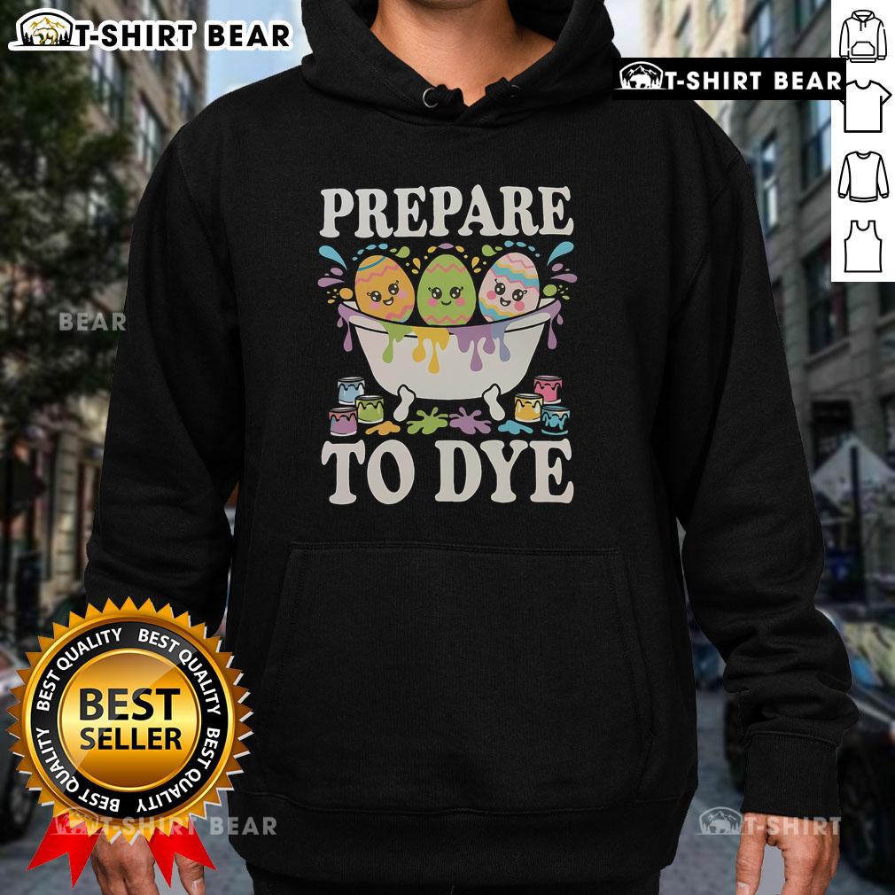 Funny Prepare to Dye Easter Egg Dyeing Eggs Bath Hoodie featuring colorful egg designs for festive holiday fun.