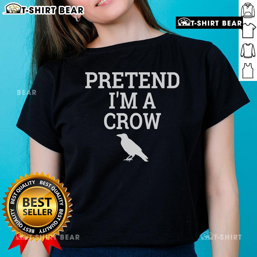 Funny 'Pretend I'm a Crow' ladies tee featuring a whimsical crow graphic, perfect for bird lovers and humor enthusiasts.