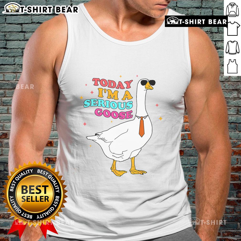 Cute tank top featuring a funny Today I'm a Serious Goose design, perfect for playful fashion lovers and goose enthusiasts.