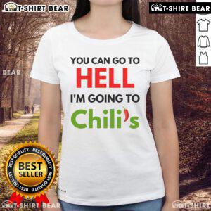 Alt Text: Funny 'You Can Go To Hell, I'm Going To Chili's' meme on a ladies tee, perfect for casual and humorous outfits.