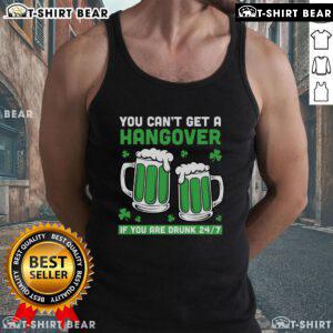 Funny St. Patrick's Day beer tank top with 'You can't get a hangover if you are drunk 24/7' slogan.