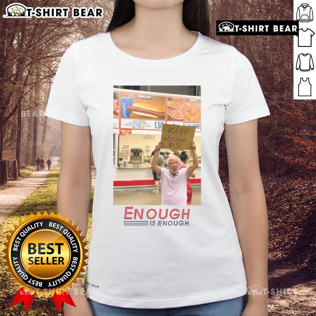Good Enough Is Enough Keep Hot Dogs $1.50 Costco Ladies Tee featuring a fun graphic design on a comfortable shirt.