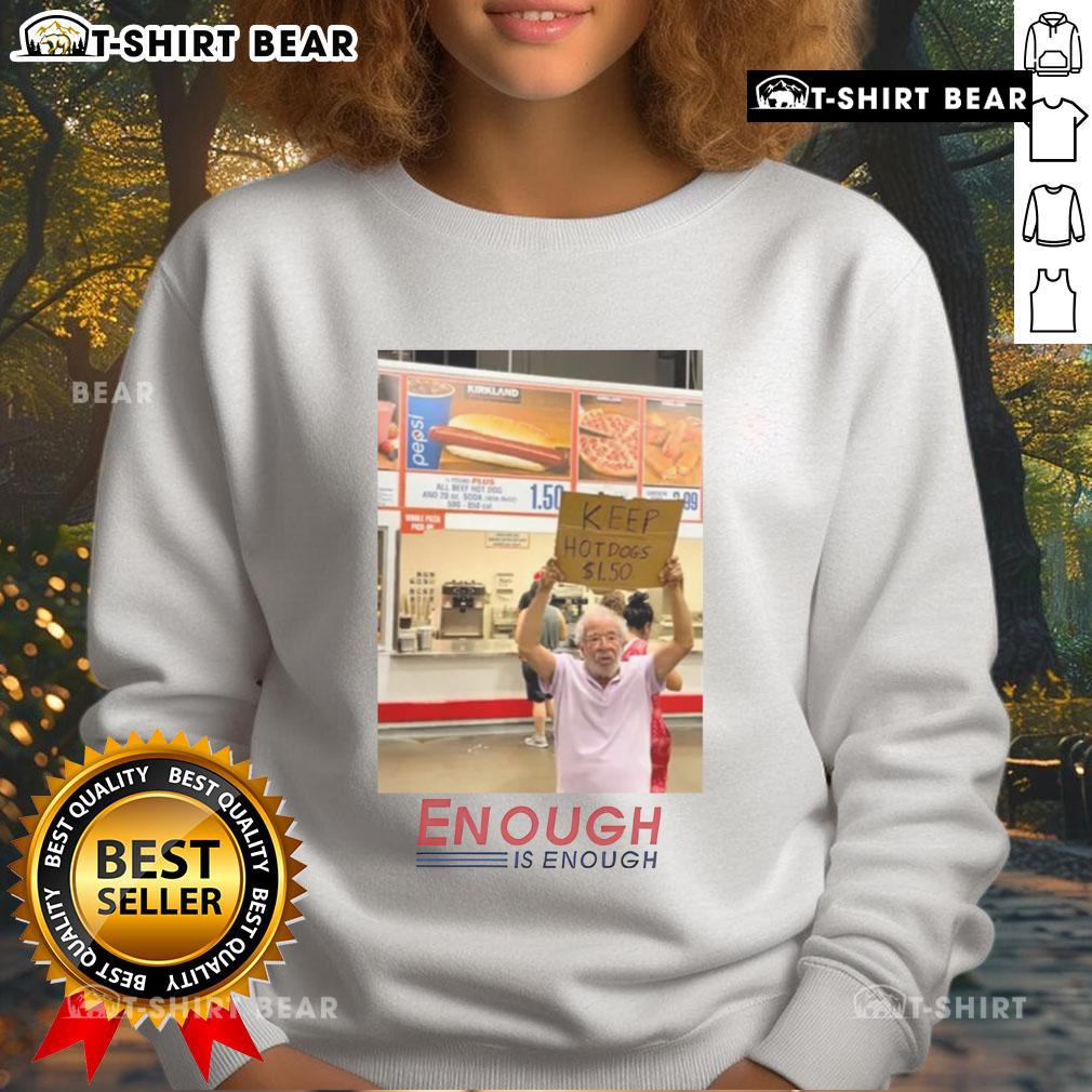 Good Enough Is Enough Keep Hot Dogs $1.50 Costco sweatshirt featuring playful graphics and cozy design for fans.