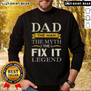 Hot Dad sweatshirt featuring 'The Man The Myth The Fix-It Legend' design, perfect for dads who love style and comfort.