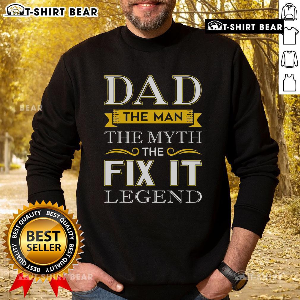 Hot Dad sweatshirt featuring 'The Man The Myth The Fix-It Legend' design, perfect for dads who love style and comfort.